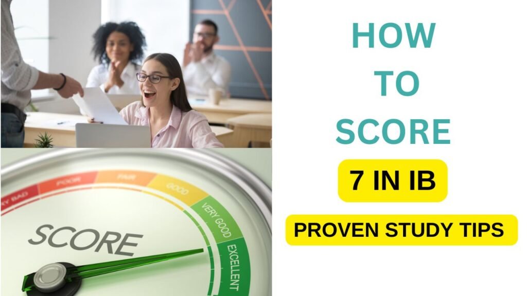 How to Score a 7 in IB: Proven Study Tips from Top Students